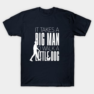 Big Man Little Dog T-Shirt